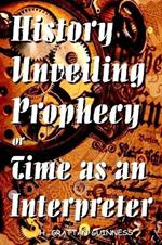 History Unveiling Prophecy or Time as an Interpreter