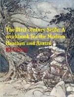 The 21rst century Seidr: A workbook for the Modern Heathen and Asatru