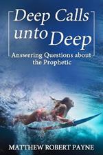 Deep Calls unto Deep: Answering Questions about the Prophetic