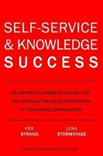 Self-Service & Knowledge Success: Be inspired to change and increase the value proposition of your organization