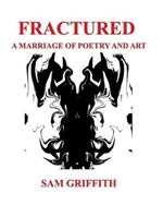 Fractured: A Marriage of Poetry and Art