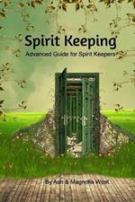 Advanced Spirit Keeping Book: The next step as a Spirit Keeper