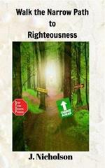 Walk the Narrow Path to Righteousness