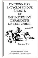 Dictionnaire Encyclop?dique ?hont? et Implicitement D?raisonn? de l'Universel: Extraits