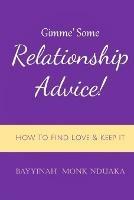 Gimme Some Relationship Advice!: How to Find Love and Keep it