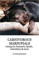 Carnivorous Marsupials - Caring for: a guide to keeping Dunnarts, Quolls, Antechinus & more