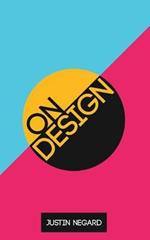 On Design: A Guidebook for Designers on the Principles and Business of Graphic Design