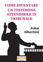 Come Diventare un Testimone Attendibile in Tribunale