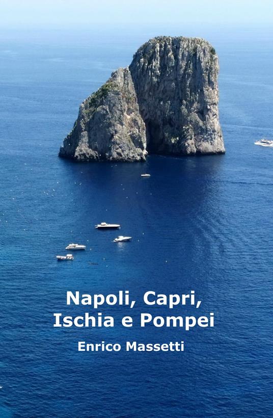 Napoli, Capri, Ischia E Pompei - Enrico Massetti - ebook