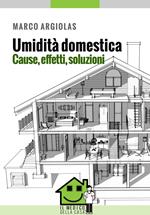 Umidità domestica. Cause, effetti, soluzioni