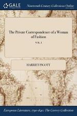 The Private Correspondence of a Woman of Fashion; VOL. I