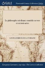 Le philosophe soi-disant: comedie en vers et en trois actes