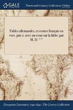 Fables Allemandes, Et Contes Francais En Vers. Ptie 1: Avec Un Essai Sur La Fable: Par M. D. **