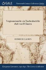 Vergissmeinnicht: ein Taschenbuch fur 1828: von H Clauren