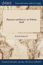 Phantasien und Skizzen: von Wilhelm Hauff