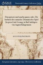 Don quixote und sancho panza: oder, Die hochzeit des camacho: Dramatisches Spiel [in prose] mit Gesang, in funf Aufzugen: von August Klingemann