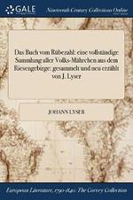 Das Buch vom Rubezahl: eine vollstandige Sammlung aller Volks-Mahrchen aus dem Riesengebirge: gesammelt und neu erzahlt von J. Lyser