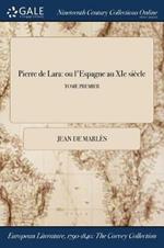 Pierre de Lara: ou l'Espagne au XIe siecle; TOME PREMIER