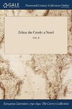 Zelica: the Creole: a Novel; VOL. II