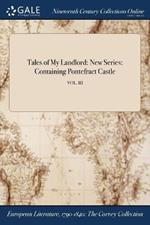 Tales of My Landlord: New Series: Containing Pontefract Castle; VOL. III