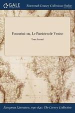 Foscarini: Ou, Le Patricien de Venise; Tome Second