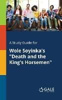 A Study Guide for Wole Soyinka's 