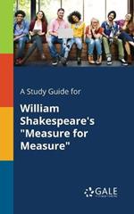 A Study Guide for William Shakespeare's Measure for Measure