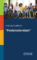 A Study Guide for Postmodernism