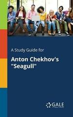 A Study Guide for Anton Chekhov's Seagull