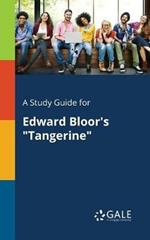 A Study Guide for Edward Bloor's Tangerine