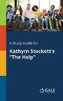 A Study Guide for Kathyrn Stockett's The Help
