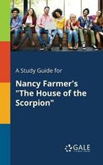 A Study Guide for Nancy Farmer's The House of the Scorpion