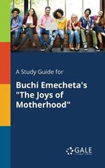 A Study Guide for Buchi Emecheta's The Joys of Motherhood