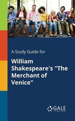 A Study Guide for William Shakespeare's The Merchant of Venice