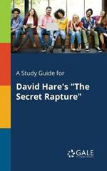 A Study Guide for David Hare's The Secret Rapture