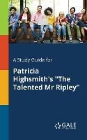 A Study Guide for Patricia Highsmith's the Talented Mr Ripley