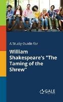 A Study Guide for William Shakespeare's The Taming of the Shrew