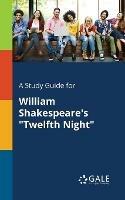 A Study Guide for William Shakespeare's Twelfth Night