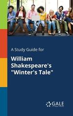 A Study Guide for William Shakespeare's Winter's Tale