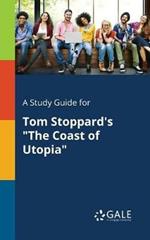 A Study Guide for Tom Stoppard's The Coast of Utopia