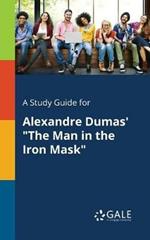 A Study Guide for Alexandre Dumas' The Man in the Iron Mask