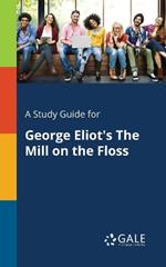 A Study Guide for George Eliot's The Mill on the Floss