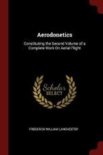 Aerodonetics: Constituting the Second Volume of a Complete Work on Aerial Flight
