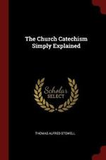 The Church Catechism Simply Explained