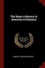 The Negro a Menace to American Civilization