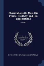 Observations on Man, His Frame, His Duty, and His Expectations; Volume 3