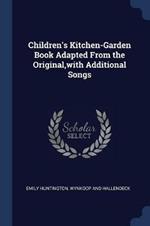 Children's Kitchen-Garden Book Adapted from the Original, with Additional Songs