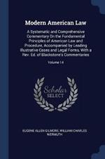 Modern American Law: A Systematic and Comprehensive Commentary on the Fundamental Principles of American Law and Procedure, Accompanied by Leading Illustrative Cases and Legal Forms, with a Rev. Ed. of Blackstone's Commentaries; Volume 14