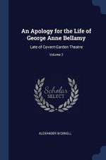 An Apology for the Life of George Anne Bellamy: Late of Covent-Garden Theatre; Volume 2