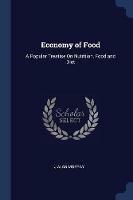 Economy of Food: A Popular Treatise on Nutrition, Food and Diet